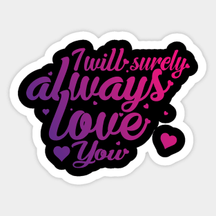 I Will Surely Always Loves You Sticker